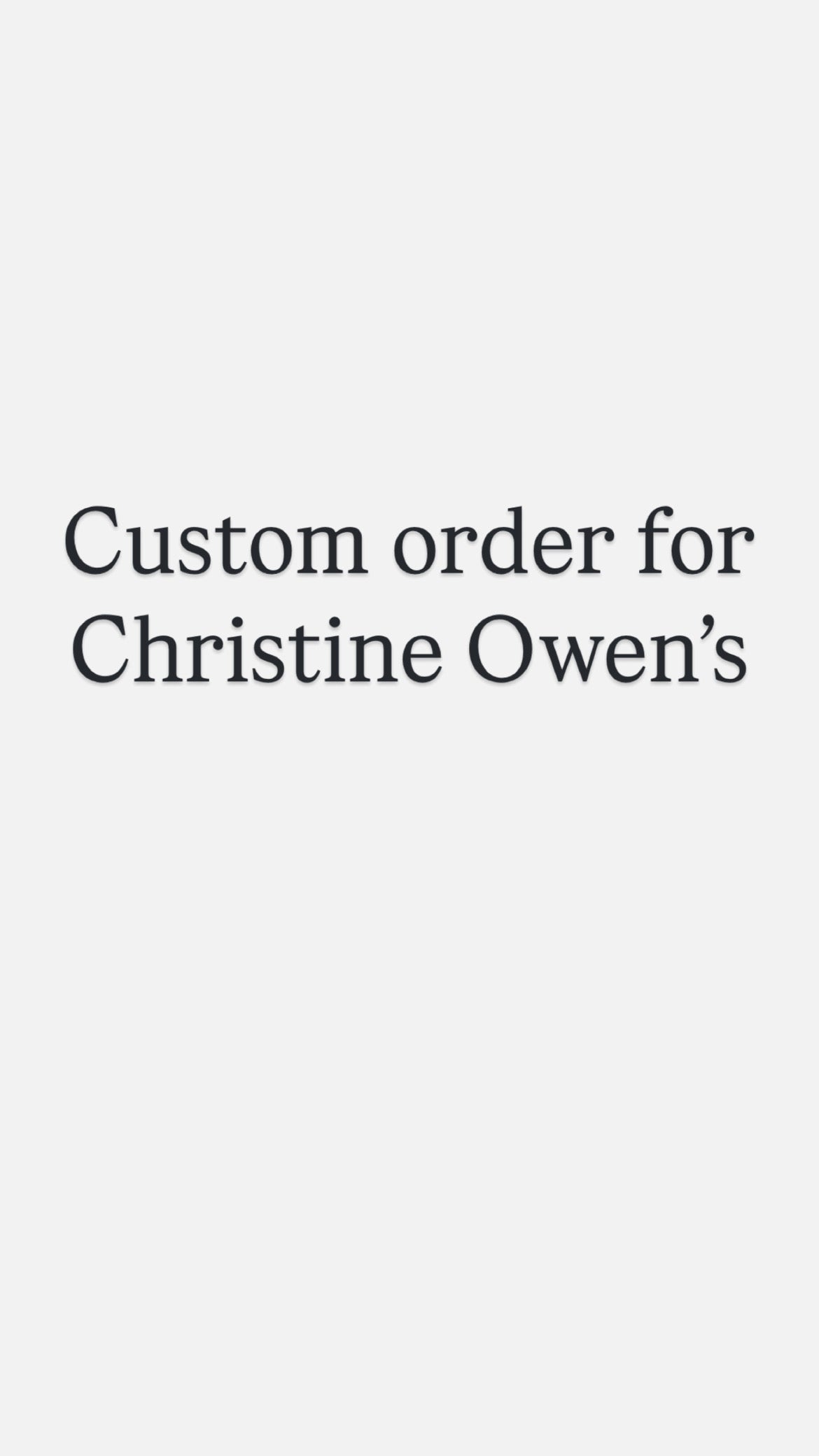 Custom order for Christine Owen’s